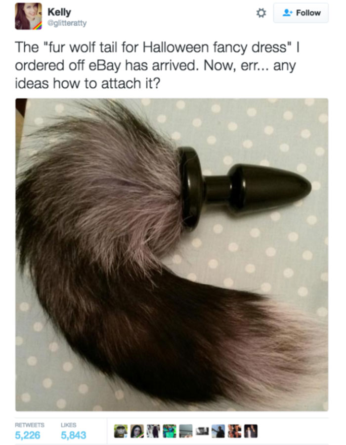 innocent people who didn't know - ebay funny - Kelly The "fur wolf tail for Halloween fancy dress" I ordered off eBay has arrived. Now, err... any ideas how to attach it? 5,226 5,843