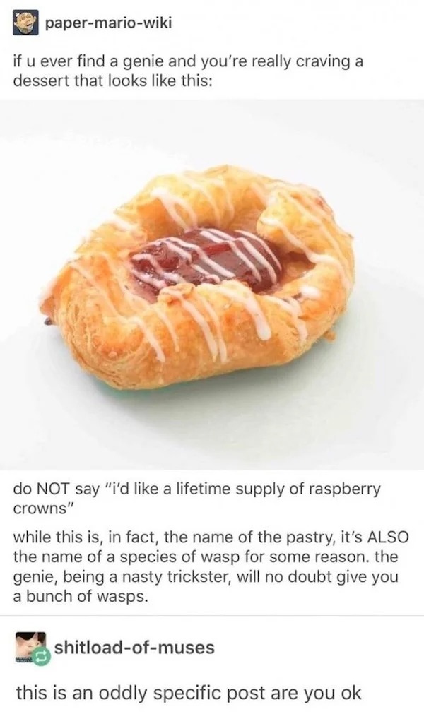 oddly specific memes - raspberry crowns - papermariowiki if u ever find a genie and you're really craving a dessert that looks this do Not say "i'd a lifetime supply of raspberry crowns" while this is, in fact, the name of the pastry, it's Also the name o