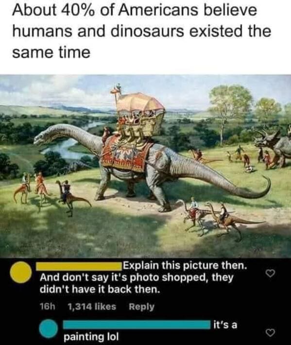 savage comments and comebacks - james gurney the excursion - About 40% of Americans believe humans and dinosaurs existed the same time Explain this picture then. And don't say it's photo shopped, they didn't have it back then. 16h 1,314 painting lol it's 
