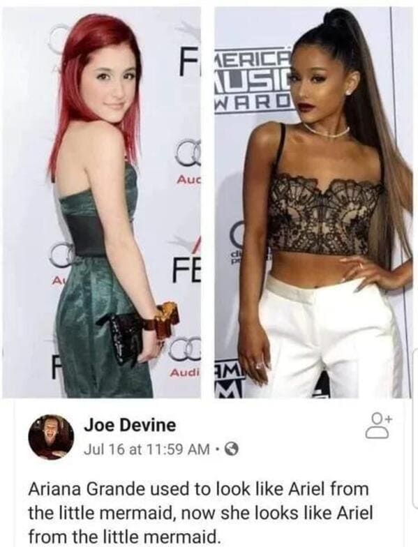 savage comments and comebacks - - ariana grande ariel meme - A F Ferica Usic Ward Auc Fe Ro C Audi M M Joe Devine Jul 16 at Do Ariana Grande used to look Ariel from the little mermaid, now she looks Ariel from the little mermaid.