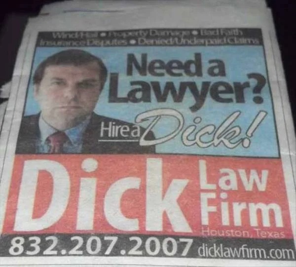 spicy memes for thirsty thursday  - really bad advertisements - WindHadFoperty Damage Bad Faith Insurance Deputes DeniedUnderpaid Claims Need a Lawyer? Dick! Hire a Dick Firm Houston, Texas 832.207.2007 dicklawfirm.com