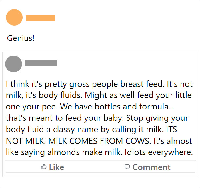 document - Genius! I think it's pretty gross people breast feed. It's not milk, it's body fluids. Might as well feed your little one your pee. We have bottles and formula... that's meant to feed your baby. Stop giving your body fluid a classy name by call