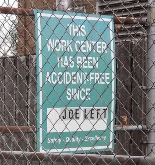 spicy sex memes - funny business signs - This Work Center Has Been Accident Free Since Joe Veft Safery Quality Excelle..ce