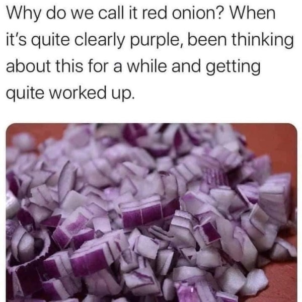 spicy sex memes - do we call it red onion - Why do we call it red onion? When it's quite clearly purple, been thinking about this for a while and getting quite worked up.