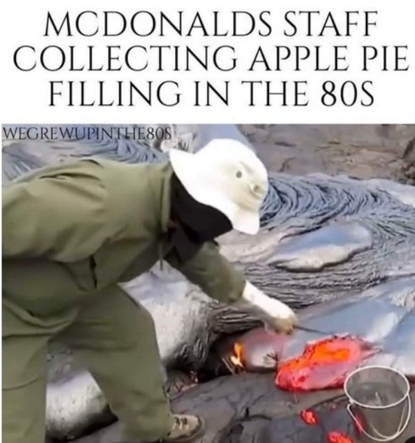 spicy sex memes - fauna - Mcdonalds Staff Collecting Apple Pie Filling In The 80S Wegrewupinthe 80S