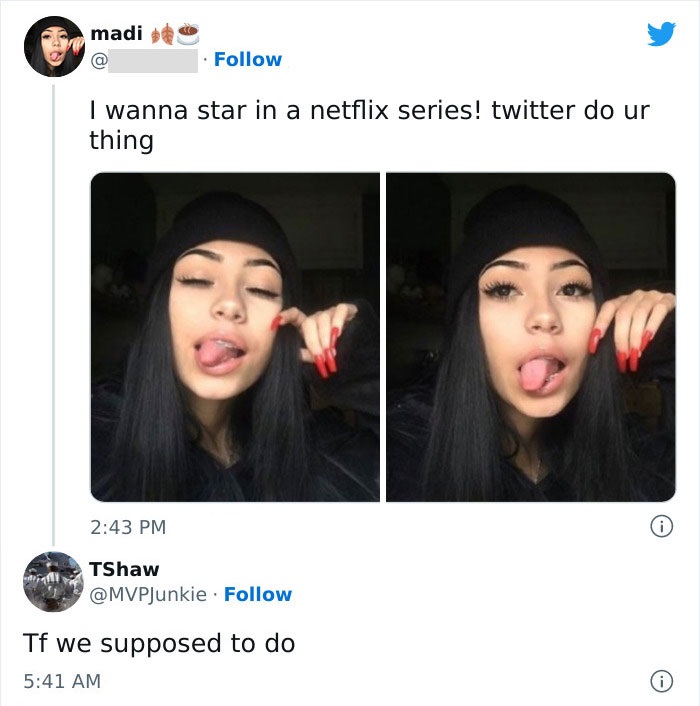 I wanna star in a netflix series! twitter do ur thing Tf we supposed to do