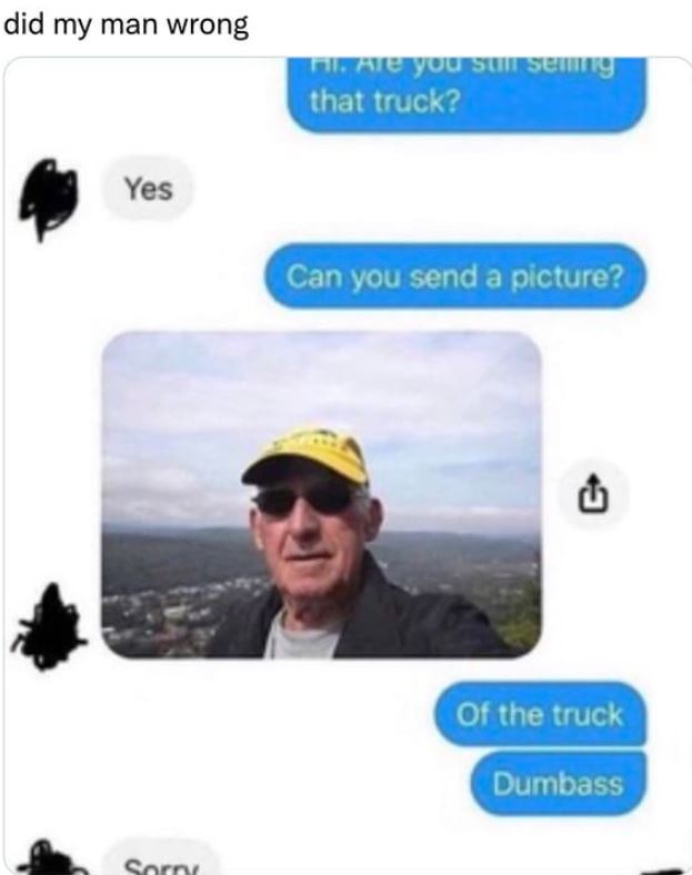 hall of fame comments and posts - cap - did my man wrong Yes Sorry Fil. Are you still selling that truck? Can you send a picture? Of the truck Dumbass