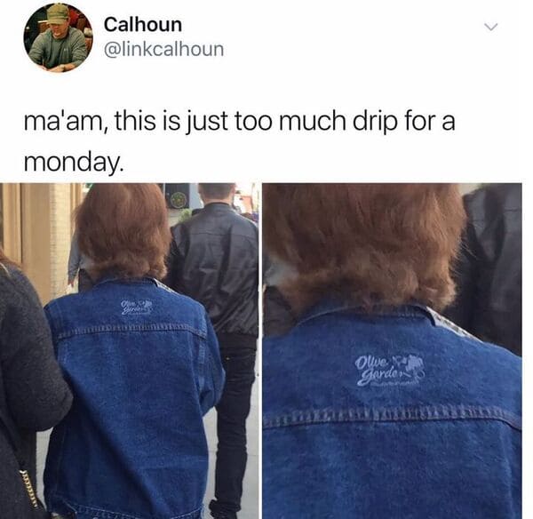 savage tweets - jean jacket meme - Calhoun ma'am, this is just too much drip for a monday. Acced Standert Olive Garde >