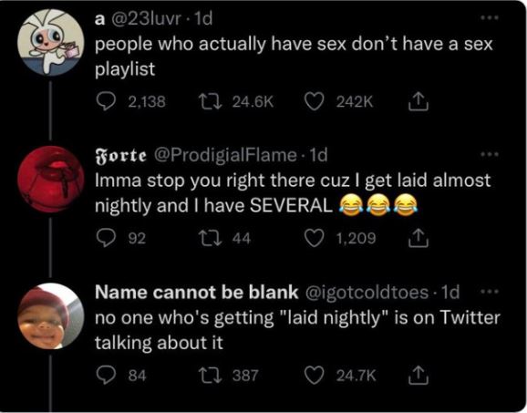brutal comments - screenshot - a 1d people who actually have sex don't have a sex playlist 2,138 Forte 1d Imma stop you right there cuz I get laid almost nightly and I have Several 92 244 387 1,209 Name cannot be blank . 1d no one who's getting "laid nigh