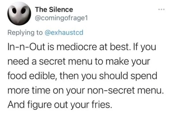 funny memes - owl city tweets - The Silence InnOut is mediocre at best. If you need a secret menu to make your food edible, then you should spend more time on your nonsecret menu. And figure out your fries.