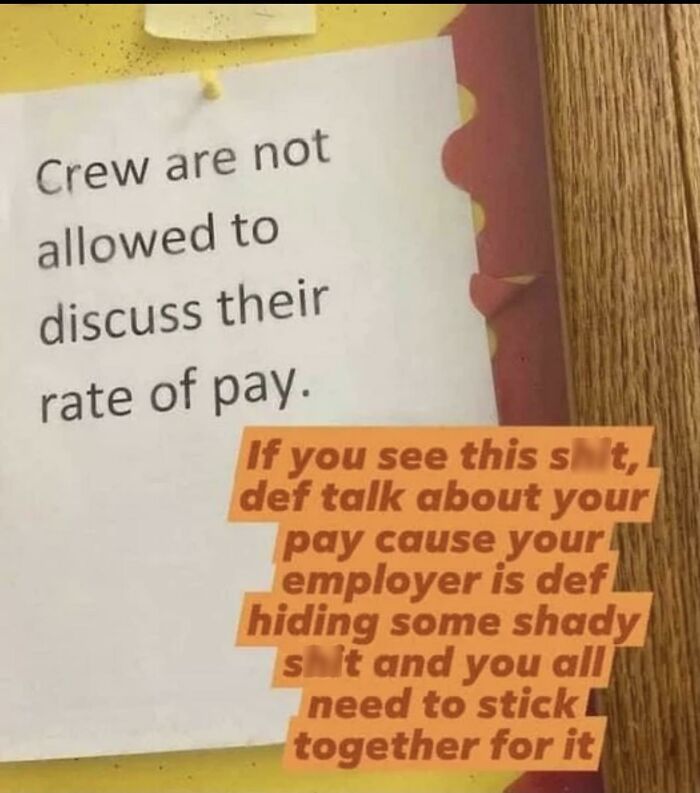 Bad boss notes - Employee - Crew are not allowed to discuss their rate of pay. If you see this shit, def talk about your pay cause your employer is def hiding some shady shit and you all need to stick together for it