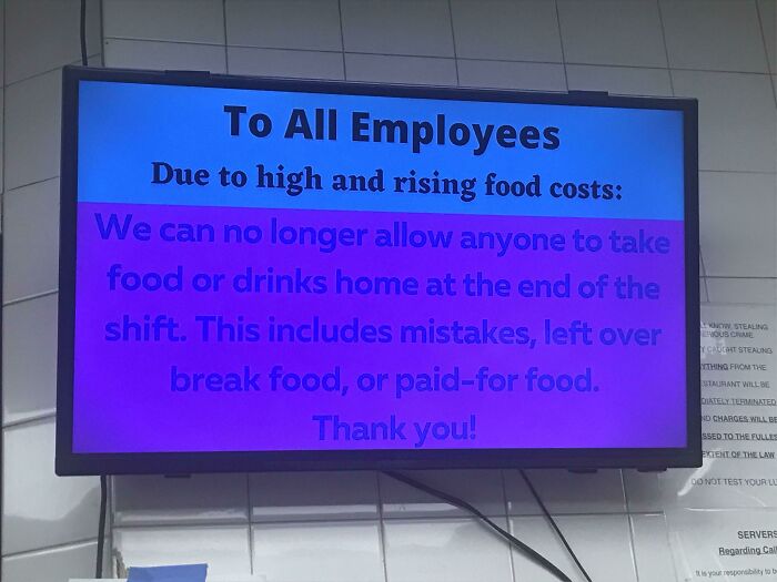 Bad boss notes - presentation - To All Employees Due to high and rising food costs We can no longer allow anyone to take food or drinks home at the end of the shift. This includes mistakes, left over break food, or paidfor food. Thank you! Now Stealing Io