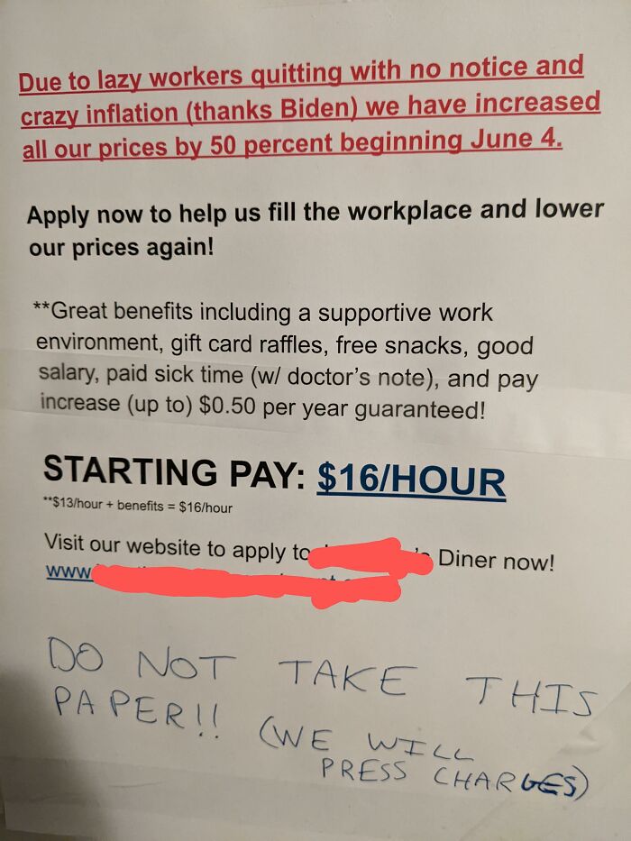 Bad boss notes - writing - Due to lazy workers quitting with no notice and crazy inflation thanks Biden we have increased all our prices by 50 percent beginning June 4. Apply now to help us fill the workplace and lower our prices again! Great benefits inc