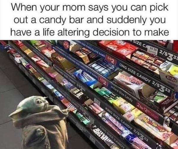 Truth memes - retail - When your mom says you can pick out a candy bar and suddenly you have a life altering decision to make Ams Colate Bars Candy