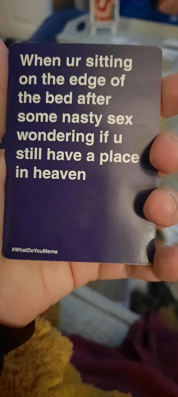 spicy memes for tantric tuesday - hand - When ur sitting on the edge of the bed after some nasty sex wondering if u still have a place in heaven