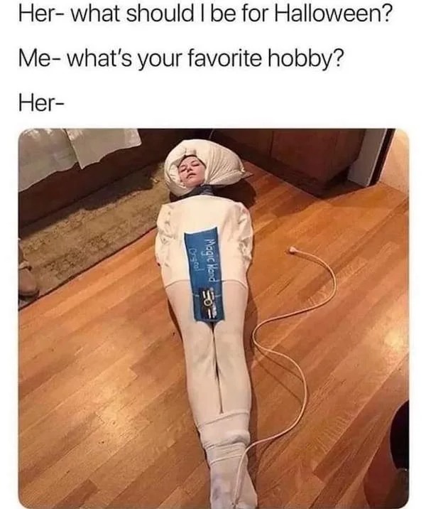 spicy memes for tantric tuesday - halloween funny memes - Her what should I be for Halloween? Me what's your favorite hobby? Her Cristal Magic Hand yi