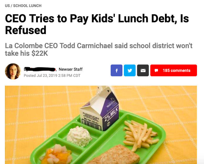 Messed up headlines - kid pays off student lunch debt - Us School Lunch Ceo Tries to Pay Kids' Lunch Debt, Is Refused La Colombe Ceo Todd Carmichael said school district won't take his $22K Newser Staff Posted Cdt 25 Pouces The Wild Nals Pint 22 Rouces Be