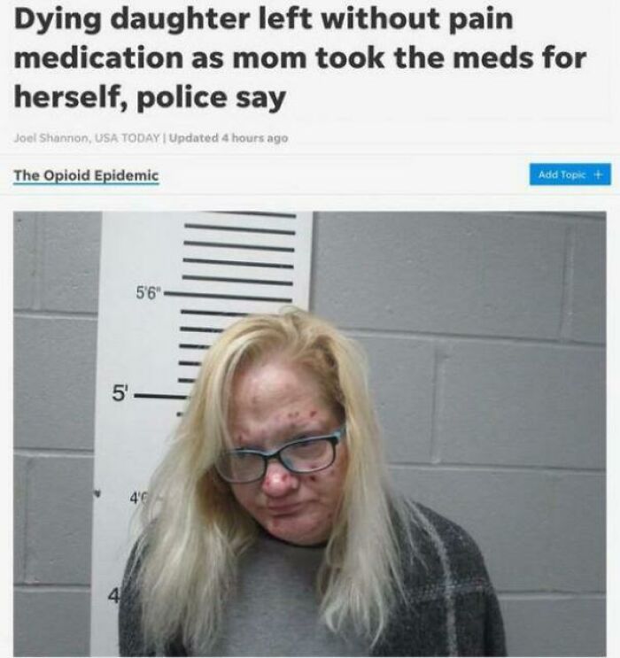 Messed up headlines - fentanyl sores - Dying daughter left without pain medication as mom took the meds for herself, police say Joel Shannon, Usa Today | Updated 4 hours ago The Opioid Epidemic 5' 4 5'6