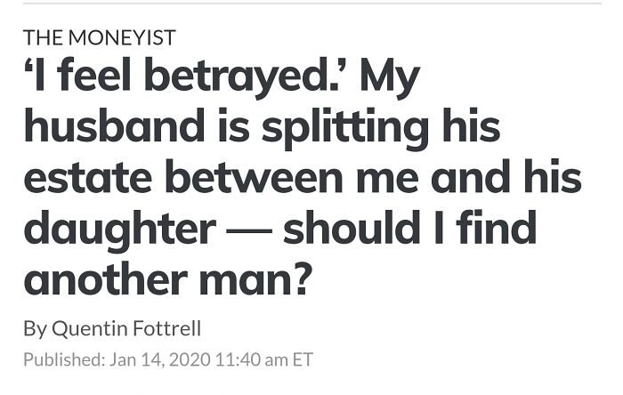 Messed up headlines - handwriting - The Moneyist 'I feel betrayed.' My husband is splitting his estate between me and his daughter should I find another man? By Quentin Fottrell Published Et
