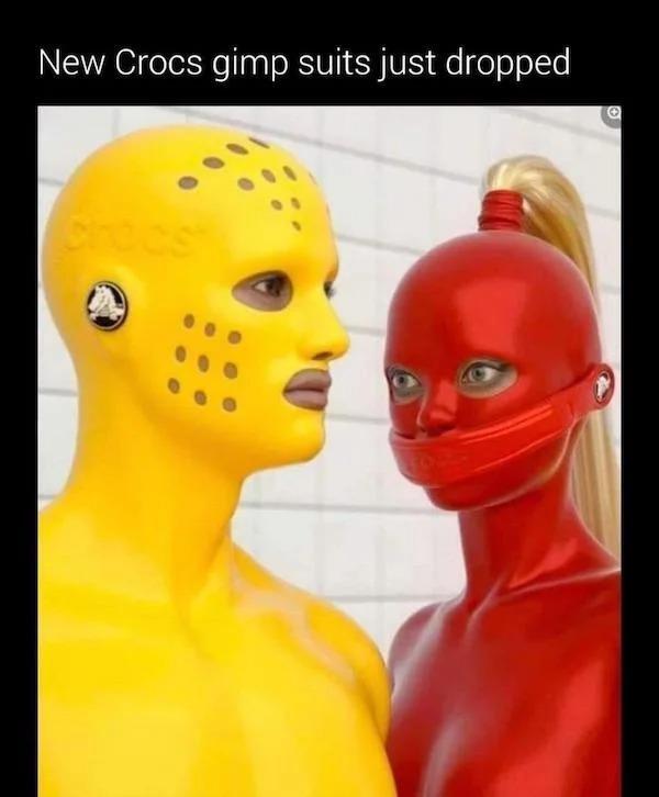 spicy memes and pics - Internet meme - New Crocs gimp suits just dropped crocs