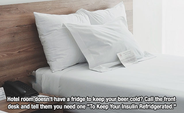 Hotel - Searma Hotel room doesn't have a fridge to keep your beer cold? Call the front desk and tell them you need one "To Keep Your Insulin Refridgerated."