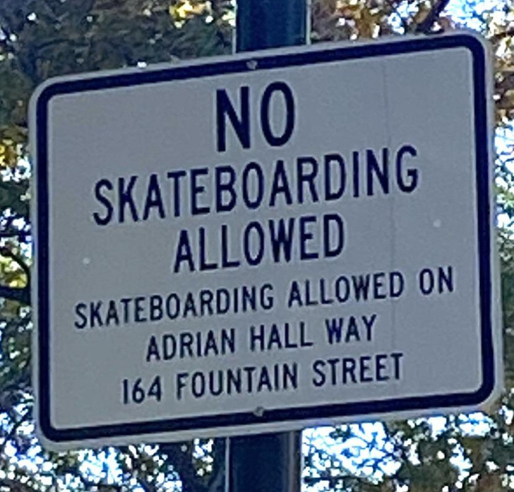 fascinating photos - street sign - No Skateboarding Allowed Skateboarding Allowed On Adrian Hall Way 164 Fountain Street