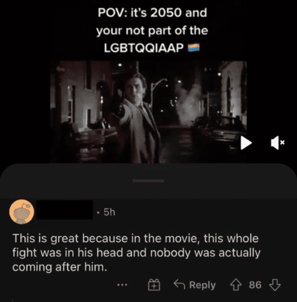 savage comments - darkness - Pov it's 2050 and your not part of the Lgbtqqiaap . 5h This is great because in the movie, this whole fight was in his head and nobody was actually coming after him. 86