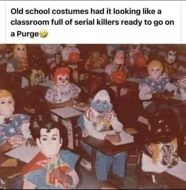 WTF memes and pics - Old school costumes had it looking a classroom full of serial killers ready to go on a Purge