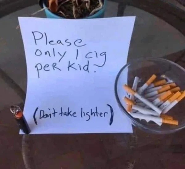 WTF memes and pics - food - Please only I cig per kid. Don't take lighter