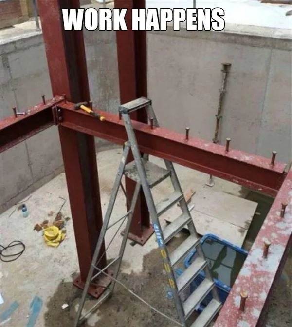 adult themed memes - messed up construction - Work Happens