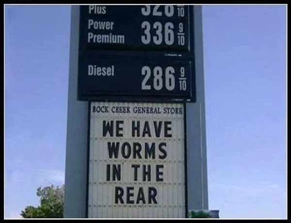 adult themed memes - street sign - 020 10 336 Plus Power Premium Diesel 2860 Rock Creek General Store We Have Worms In The Rear