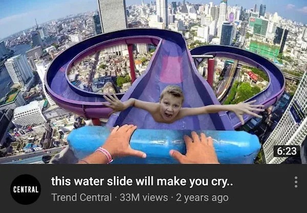 clearly fake thumbnails - most dangerous water slide in the world - Brew Central this water slide will make you cry.. Trend Central 33M views 2 years ago