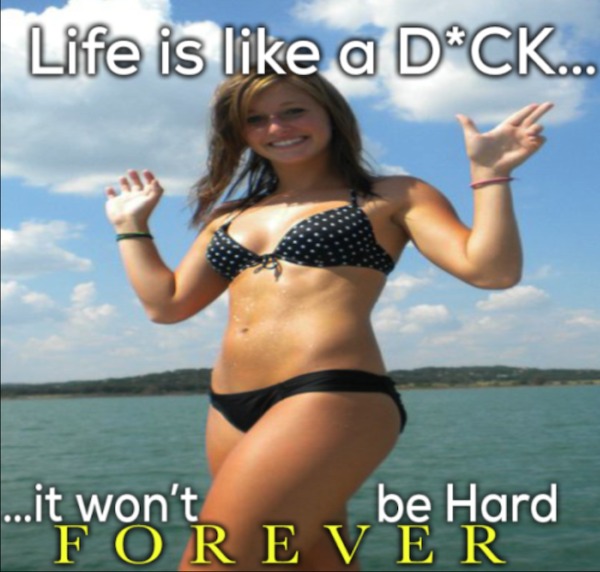 bikini - Life is a DCk... ...it won't be Hard Forever