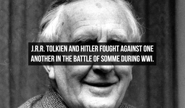 fascinating facts - jrr tolkien png - J.R.R. Tolkien And Hitler Fought Against One Another In The Battle Of Somme During Wwi. Barb
