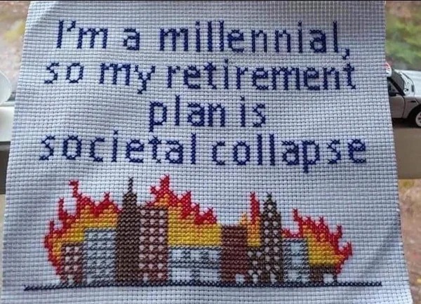 dank memes - millennial retirement plan societal collapse - I'm a millennial, so my retirement plan is societal collapse