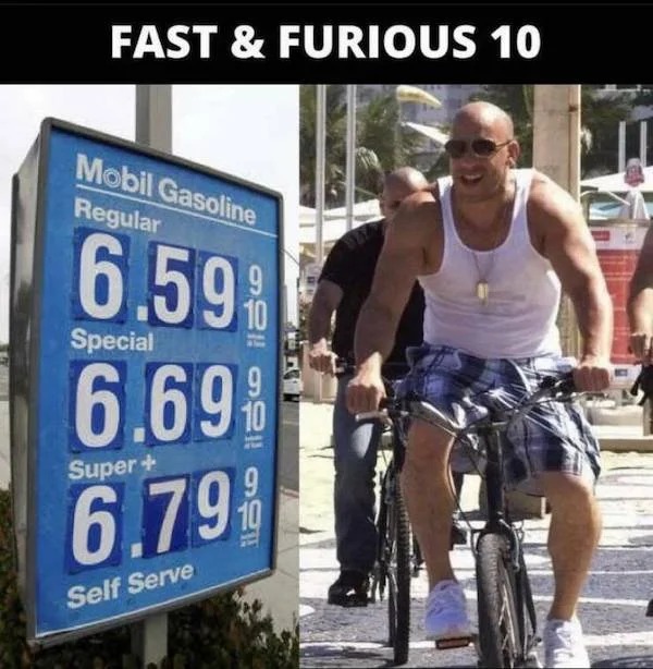 dank memes --  Internet meme - Fast & Furious 10 Mobil Gasoline Regular 6.59% Special 6.69% 10 Super 6.79% Self Serve F