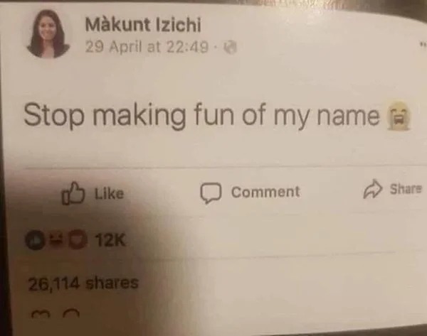 dank memes - document - Mkunt Izichi 29 April at Stop making fun of my name 12K 26,114 Comment
