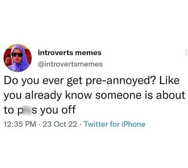 dank memes - document - introverts memes Do you ever get preannoyed? you already know someone is about to ps you off 23 Oct 22. Twitter for iPhone