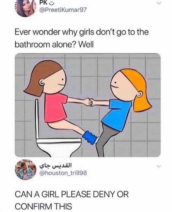 savage comments - Memedroid - Pk Ever wonder why girls don't go to the bathroom alone? Well Can A Girl Please Deny Or Confirm This