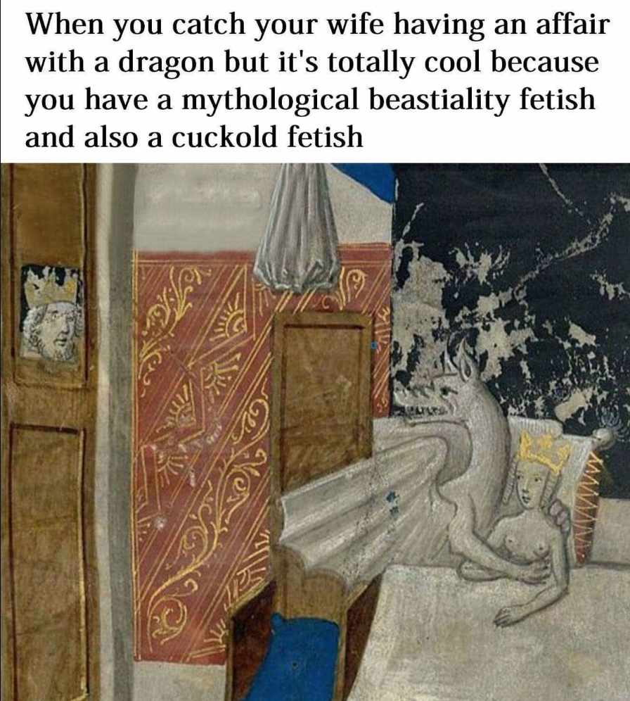 oddly specific posts - alexander the great dragon - When you catch your wife having an affair with a dragon but it's totally cool because you have a mythological beastiality fetish and also a cuckold fetish