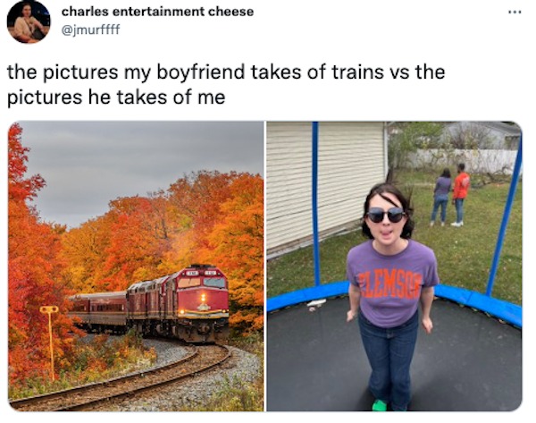 travel - charles entertainment cheese the pictures my boyfriend takes of trains vs the pictures he takes of me