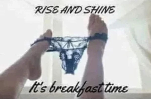 spicy and NSFW memes tantric tuesday - hand - Rise And Shine It's breakfast time