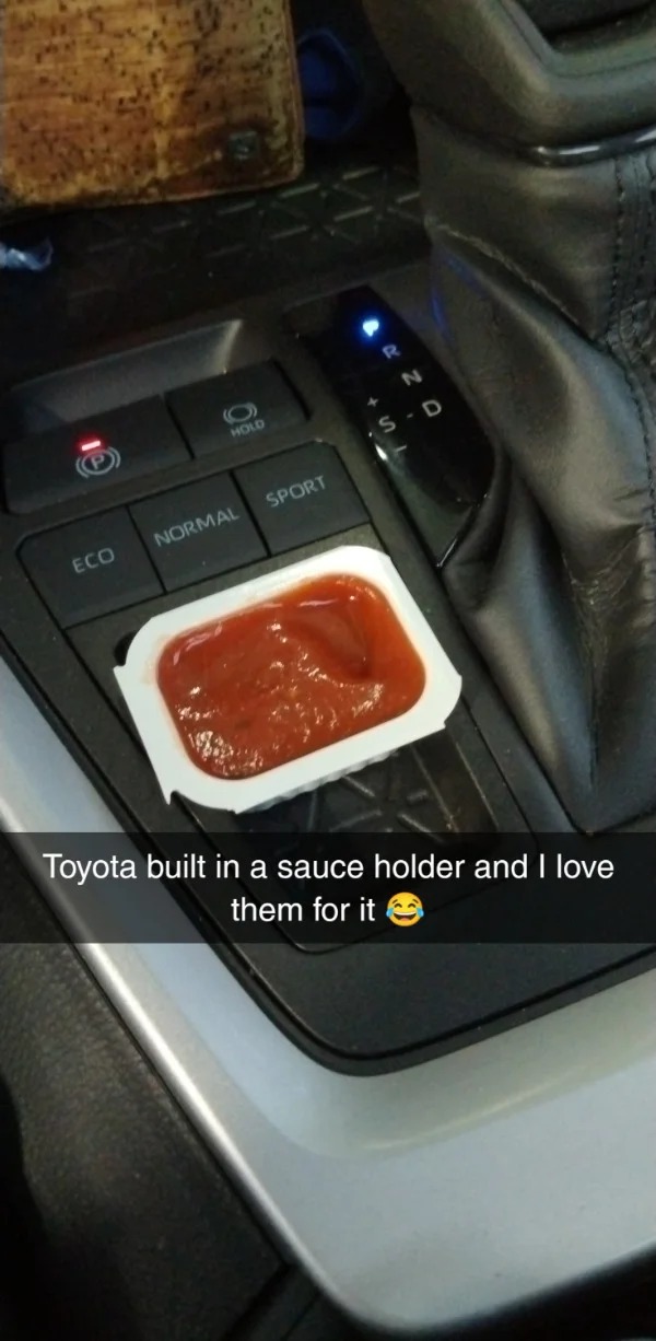 spicy and NSFW memes tantric tuesday - center console - Eco Hold Normal Sport SD O Toyota built in a sauce holder and I love them for it