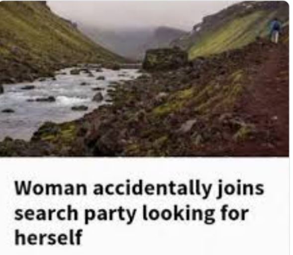 Funny news headlines - woman joins search party looking for herself - Woman accidentally joins search party looking for herself
