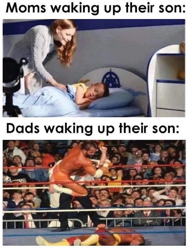 Memes that tell the truth - pradal serey - Moms waking up their son Dads waking up their son