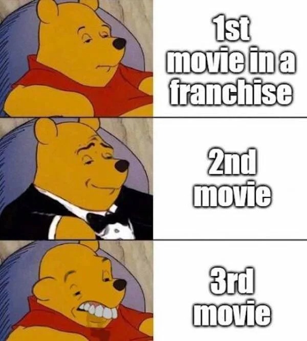 Memes that tell the truth - snapchat instagram meme - 1st movie in a franchise 2nd movie 3rd movie