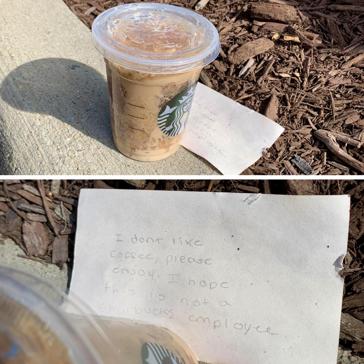 “I found this on the curb, ’I don’t like coffee, please enjoy.’”