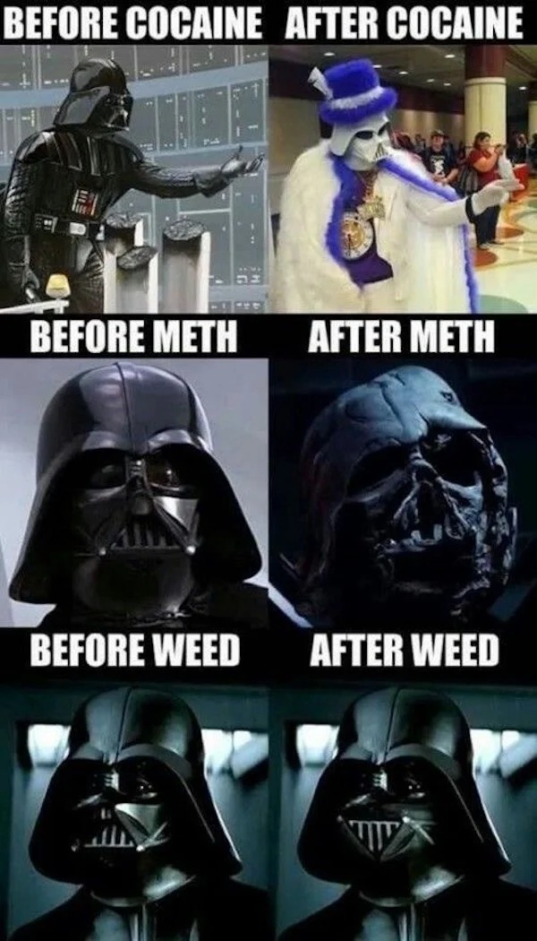 spicy memes for thirsty thursday - darth vader on drugs - Before Cocaine After Cocaine Before Meth Before Weed After Meth After Weed