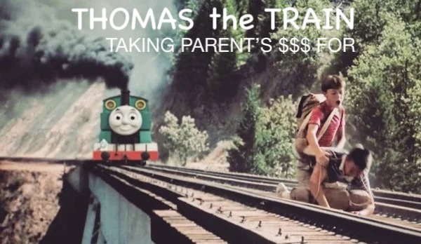 spicy memes for thirsty thursday - Thomas the Train Taking Parent'S $$$ For