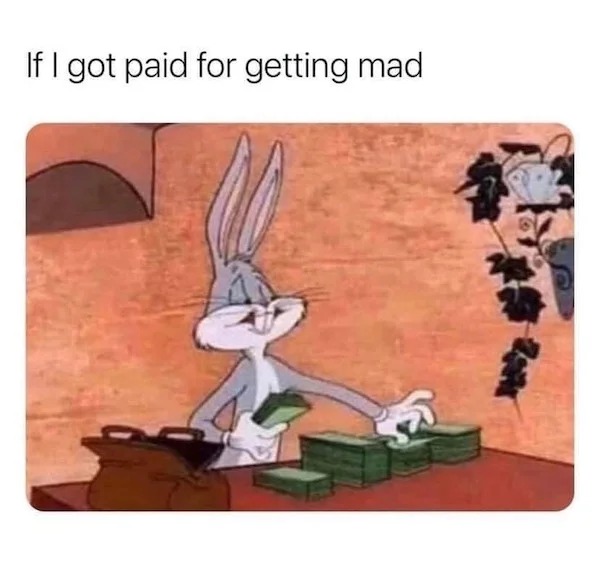 relatable memes - cancer sign memes - If I got paid for getting mad